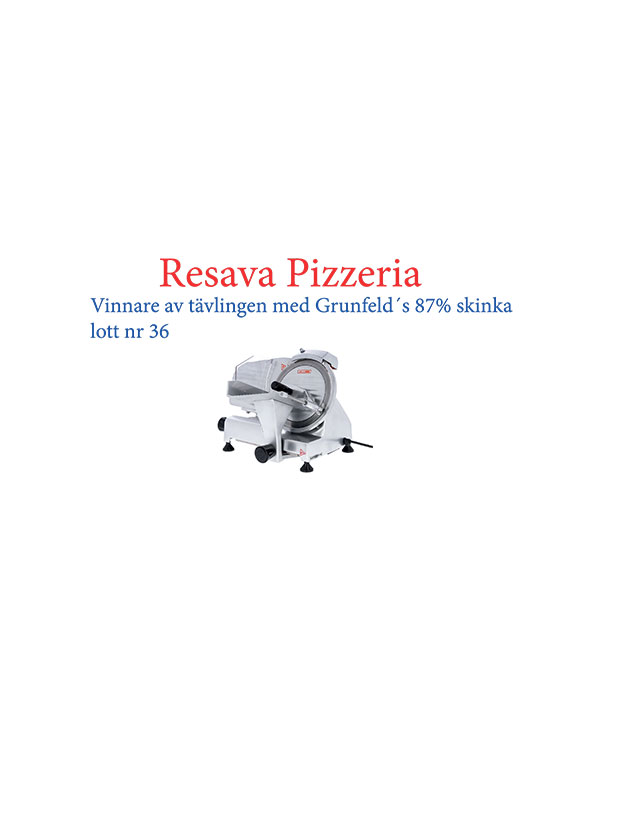 Resava pizzeria <br> Vinnare av tävlingen med Grunfeldʼs 87% skinka lott nr 36