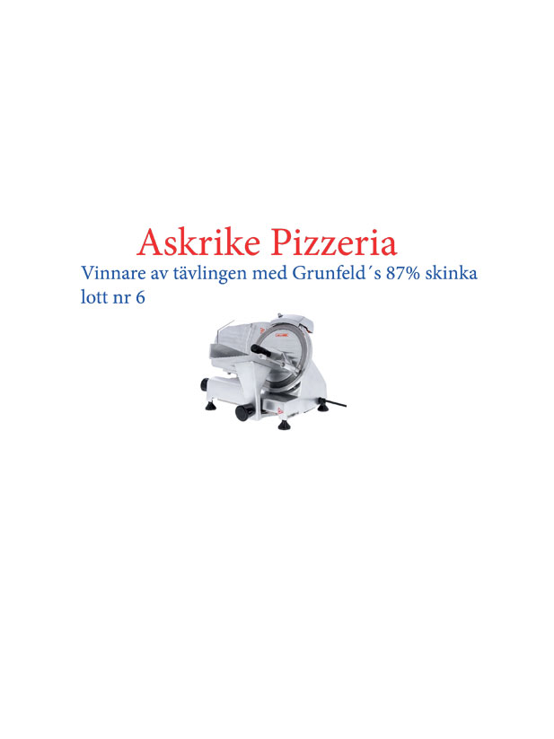 Askrike pizzeria <br> Vinnare av tävlingen med Grunfeldʼs 87% skinka lott nr 6
